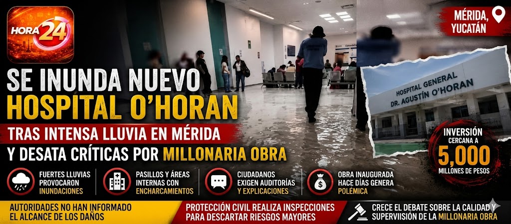 Se inunda el nuevo Hospital O’Horan tras fuertes lluvias en Mérida; crecen críticas por millonaria inversión