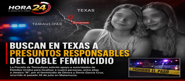 Buscan en Texas a presuntos responsables del doble feminicidio de hermanas en Matamoros