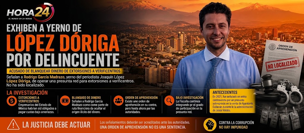 Señalan a yerno de López-Dóriga por presunto lavado de dinero; reportan orden de aprehensión